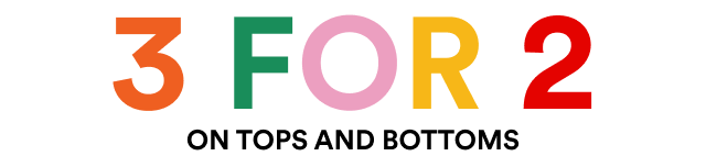 Promotional text '3 FOR 2 ON FULL PRICE TOPS AND BOTTOMS' with colorful letters on a white background